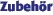 Zubehr